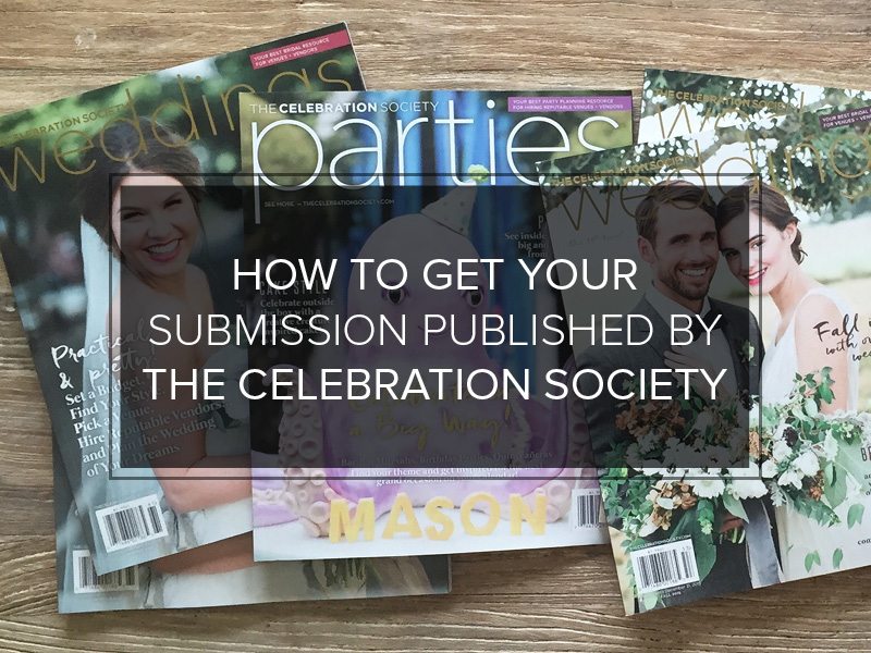 HOW TO GET YOUR SUBMISSION PUBLISHED BY THE CELEBRATION SOCIETY GRAPHIC
